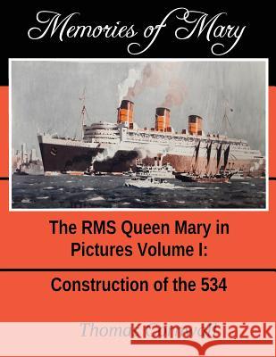 Memories of Mary: The RMS Queen Mary in Pictures Volume 1 Thomas Cornwall 9781546893462