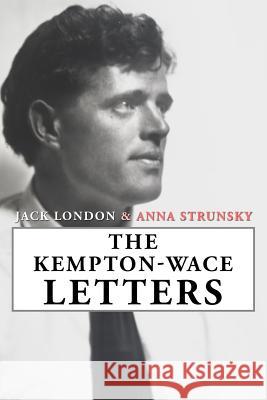 The Kempton-Wace Letters Jack London Anna Strunsky 9781546894148 Createspace Independent Publishing Platform