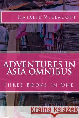 Adventures in Asia Omnibus Natalie Vellacott 9781546895121