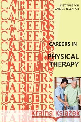 Career as a Physical Therapist: Physical Therapy Assistant Institute for Career Research 9781546895626 Createspace Independent Publishing Platform