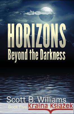 Horizons Beyond the Darkness Scott B. Williams 9781546897118 Createspace Independent Publishing Platform