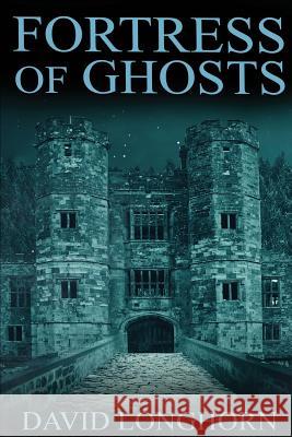 Fortress of Ghosts David Longhorn 9781546897163