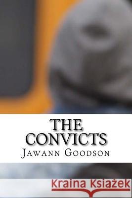 The Convicts Jawann Goodson 9781546897200