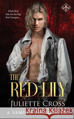 The Red Lily Juliette Cross 9781546897354 Createspace Independent Publishing Platform