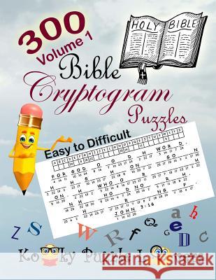 Bible Cryptograms, Volume 1: 300 Puzzles Kooky Puzzle Lovers 9781546897620 Createspace Independent Publishing Platform