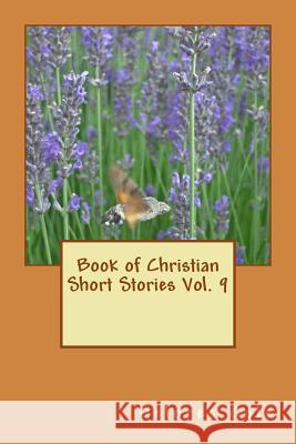 Book of Christian Short Stories Vol. 9 Delores a. Cole 9781546898115