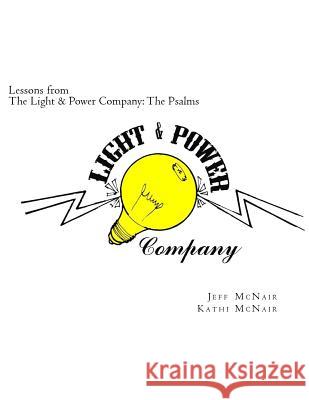 Lessons from the Light & Power Company: The Psalms Jeff McNair Kathi McNair 9781546898672