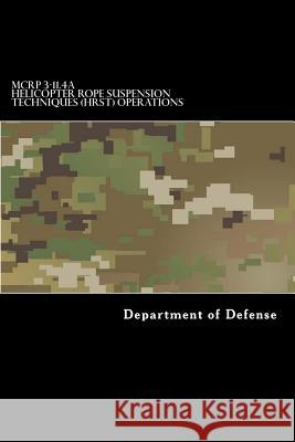 MCRP 3-11.4A Helicopter Rope Suspension Techniques (HRST) Operations Anderson, Taylor 9781546899273 Createspace Independent Publishing Platform