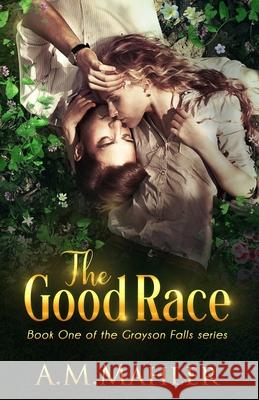 The Good Race A. M. Mahler 9781546899754 Createspace Independent Publishing Platform