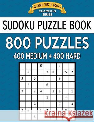 Sudoku Puzzle Book, 800 Puzzles, 400 MEDIUM and 400 HARD: Improve Your Game With This Two Level Book Books, Sudoku Puzzle 9781546900245 Createspace Independent Publishing Platform