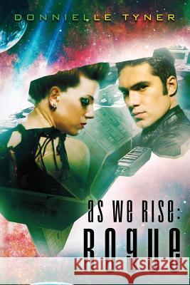 As We Rise: Rogue Donnielle Tyner 9781546901433