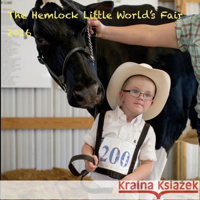 The Hemlock Little World's Fair 2016 William Snyder 9781546901471
