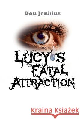 Lucy's Fatal Attraction Donald Jenkins 9781546902768