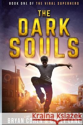 The Dark Souls Casey Lane Bryan Cohen 9781546903345 Createspace Independent Publishing Platform