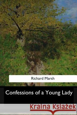 Confessions of a Young Lady Richard Marsh 9781546903734 Createspace Independent Publishing Platform