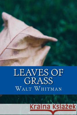 Leaves of Grass Walt Whitman 9781546905875 Createspace Independent Publishing Platform