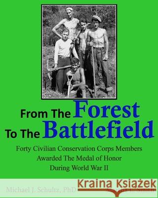 From the Forest to the Battlefield Dr Michael J. Schultz MS Martha L. Smith 9781546906384 Createspace Independent Publishing Platform