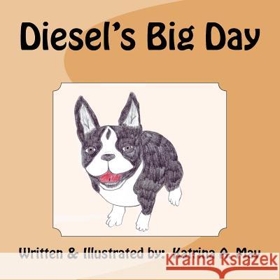 Diesel's Big Day Katrina a. May 9781546907237 Createspace Independent Publishing Platform