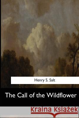 The Call of the Wildflower Henry S. Salt 9781546907855