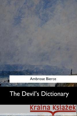 The Devil's Dictionary Ambrose Bierce 9781546907916