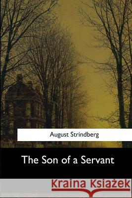 The Son of a Servant August Strindberg Claud Field 9781546908999