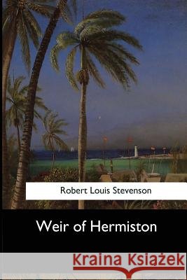 Weir of Hermiston Robert Louis Stevenson 9781546909491