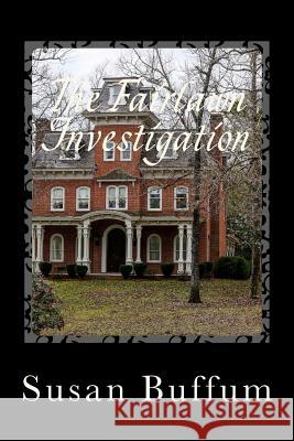 The Fairlawn Investigation Susan Buffum 9781546909958 Createspace Independent Publishing Platform