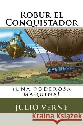 Robur el Conquistador (Spanish) Edition Verne, Julio 9781546910039