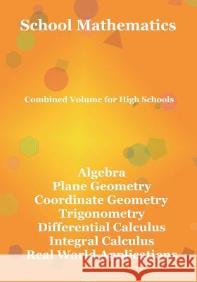 School Mathematics: Combined Volume for High Schools Eksis Waiz Chee Leong Ching Sun Jie 9781546910640