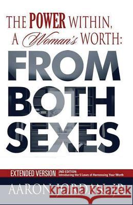 The Power Within, A Woman's Worth: From Both Sexes Aaron Jordan 9781546910930 Aaron Jordan