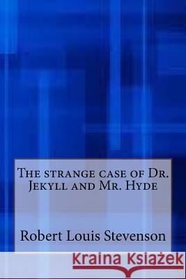 The strange case of Dr. Jekyll and Mr. Hyde Stevenson, Robert Louis 9781546911173