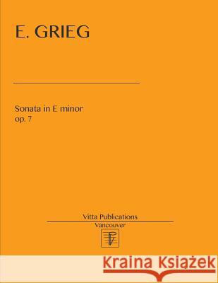 E. Grieg. Sonata in E minor, op. 7 Shevtsov, Victor 9781546912354 Createspace Independent Publishing Platform