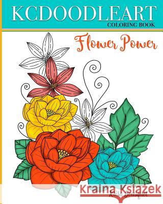 Flower Power: Coloring Book Krisa Bousquet 9781546912422