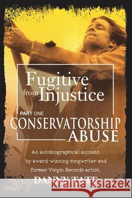 Fugitive From Injustice: Conservatorship Abuse Kyzer, Martha Warnock 9781546913627 Createspace Independent Publishing Platform