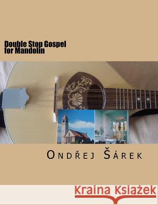 Double Stop Gospel for Mandolin Ondrej Sarek 9781546916734 Createspace Independent Publishing Platform