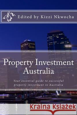 Property Investment Australia 2017 Edition Kizzi Nkwocha 9781546916765