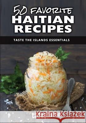 50 Favorite Haitian Recipes: Taste the Islands Essentials Calibe Thompson Cynthia Verna 9781546918660