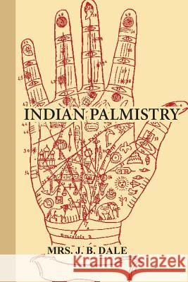 Indian Palmistry (Large Print) Dale, Helena Fenwick 9781546922865 Createspace Independent Publishing Platform