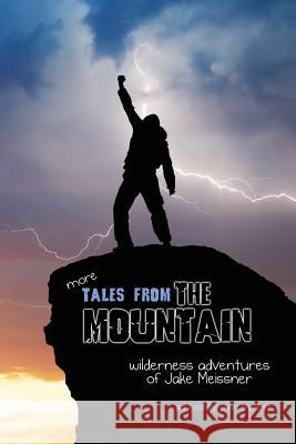 more Tales From The Mountain: Wilderness Adventures of Jake Meissner Herbst, John 9781546923534