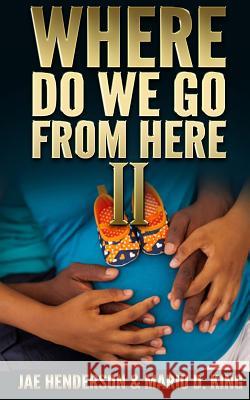 Where Do We Go From Here II King, Mario D. 9781546924036 Createspace Independent Publishing Platform