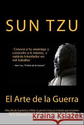El Arte de la Guerra- Sabiduría que se mantiene en la actualidad (Spanish) Edition Tzu, Sun 9781546924241 Createspace Independent Publishing Platform