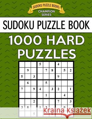 Sudoku Puzzle Book, 1,000 HARD Puzzles: Bargain Sized Jumbo Book, No Wasted Puzzles With Only One Level Books, Sudoku Puzzle 9781546925910 Createspace Independent Publishing Platform