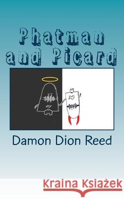 Phatman and Picard: The Booky Adventure Damon Dion Reed 9781546926139