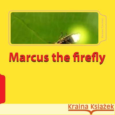 Marcus the firefly Farmer, Renee 9781546926269