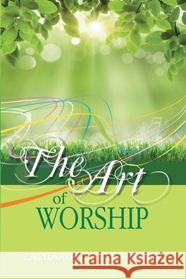 The Art of Worship Zacharias Tanee Fomum 9781546932031 Createspace Independent Publishing Platform