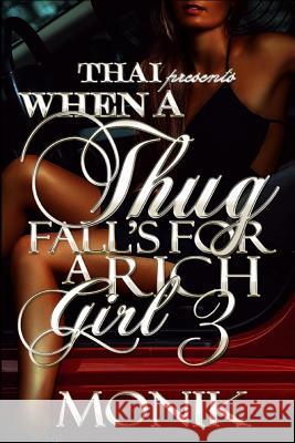 When A Thug Fall's For A Rich Girl 3 Beene, Monik 9781546932420 Createspace Independent Publishing Platform