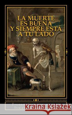 La muerte es buena y siempre está a tu lado: Filosofía de la muerte Leandry-Vega, Ismael 9781546934141 Createspace Independent Publishing Platform