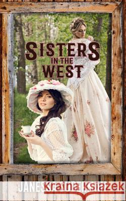 Sisters in the West Janessa Suderman 9781546935698 Createspace Independent Publishing Platform