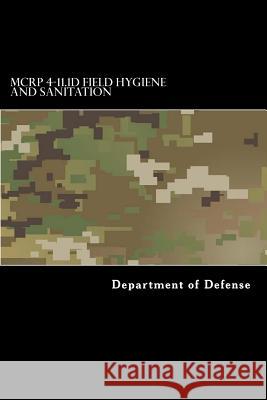 MCRP 4-11.1D Field Hygiene and Sanitation: FM 21-10 June 2000 Anderson, Taylor 9781546935759 Createspace Independent Publishing Platform