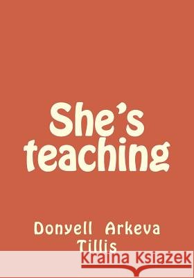 She's teaching Tillis, Donyell Arkeva 9781546938699 Createspace Independent Publishing Platform